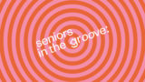Seniors in the Groov...