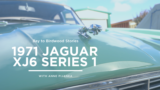Bay to Birdwood Stories: 1971 Jaguar XJ6...