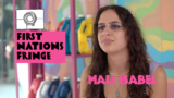 Mali Isabel: First Nations Fringe